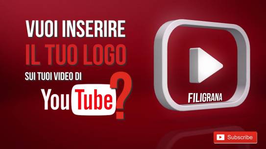 Aggiungere logo e pulsante “iscriviti al canale” YouTube – Filigrana